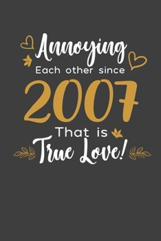 Annoying Each Other Since 2007 That Is True Love!: Blank lined journal 100 page 6 x 9 Funny Anniversary Gifts For Wife From Husband - Favorite US ... her - Notebook to jot down ideas and notes