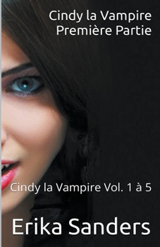 Paperback Cindy la Vampire. Première Partie. Cindy la Vampire Vol. 1 à 5 [French] Book