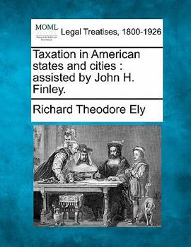 Paperback Taxation in American states and cities: assisted by John H. Finley. Book