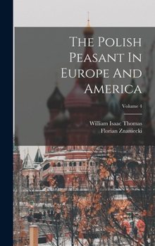 Hardcover The Polish Peasant In Europe And America; Volume 4 Book