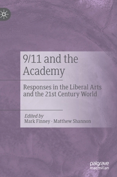 Hardcover 9/11 and the Academy: Responses in the Liberal Arts and the 21st Century World Book