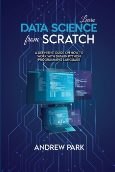 Paperback Learn Data Science from Scratch: A Definitive Guide on How to Work with Data in Python Programming Language Book