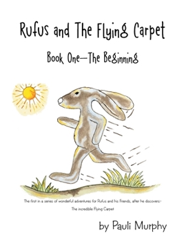 Paperback Rufus and the Flying Carpet: Book One - the Beginning Book