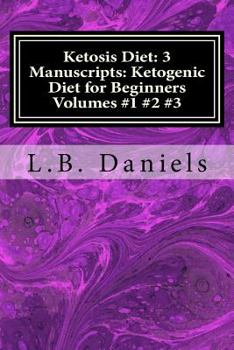 Paperback Ketosis Diet: 3 Manuscripts: Ketogenic Diet for Beginners Volumes 1-3 Book