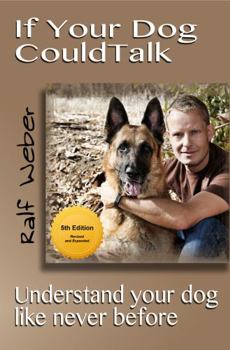 Paperback If Your Dog Could Talk: Understand Your Dog Like Never Before Book