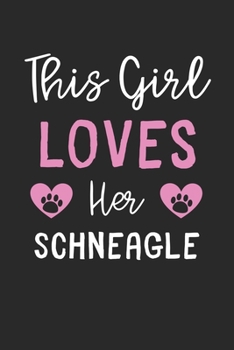 Paperback This Girl Loves Her Schneagle: Lined Journal, 120 Pages, 6 x 9, Funny Schneagle Gift Idea, Black Matte Finish (This Girl Loves Her Schneagle Journal) Book