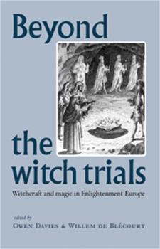 Hardcover Beyond the Witch Trials: Witchcraft and Magic in Enlightenment Europe Book