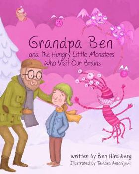 Paperback Grandpa Ben and The Hungry Little Monsters Who Visit Our Brains Book