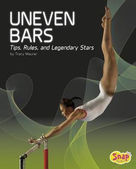 Hardcover Uneven Bars: Tips, Rules, and Legendary Stars Book