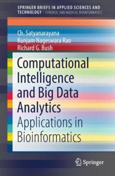 Paperback Computational Intelligence and Big Data Analytics: Applications in Bioinformatics Book