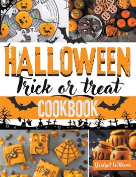 Paperback Halloween Trick or Treat Cookbook: Frightfully Easy and Spooky Recipes for a Creepalicious Halloween Party with Your Kids Book