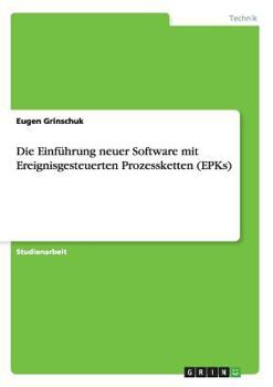 Paperback Die Einführung neuer Software mit Ereignisgesteuerten Prozessketten (EPKs) [German] Book