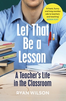 Paperback Let That Be a Lesson: A Teacher’s Life in the Classroom Book