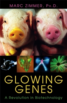 Hardcover Glowing Genes: A Revolution in Biotechnology Book