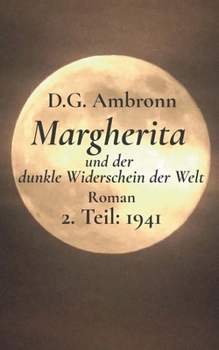 Paperback Margherita und der dunkle Widerschein der Welt: 2. Teil: 1941 [German] Book