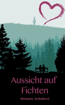 Paperback Aussicht auf Fichten: Ein Oberfranken-Liebesroman [German] Book
