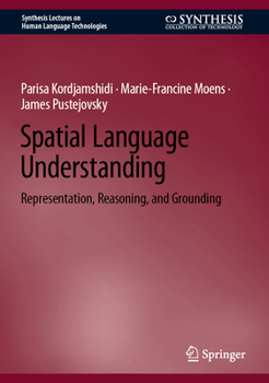Hardcover Spatial Language Understanding: Representation, Reasoning, and Grounding Book