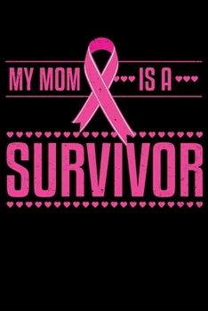 My Mom Is A Survivor: College Ruled Lined Writing Notebook Journal, 6x9, 120 Pages