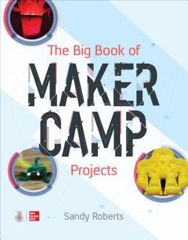 Paperback The Big Book of Maker Camp Projects Book