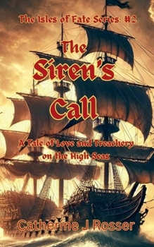 The Siren's Call: A Tale of Love and Treachery on the High Seas (Isles of Fate)