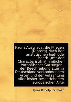 Fauna Austriaca: die Fliegen (Diptera) Nach der analytischen Methode bearb.,mit der Characteristik a