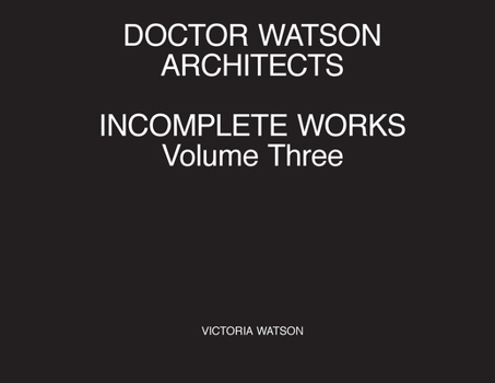 Paperback Doctor Watson Architects Incomplete Works Volume Three Book