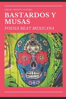 Paperback Bastardos Y Musas: Poesia Beat Mexicana [Spanish] Book