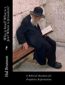 Paperback Who is Israel? What is a Jew? Where is Jerusalem?: A Biblical Mandate for Prophetic Reformation Book