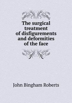 Paperback The surgical treatment of disfigurements and deformities of the face Book
