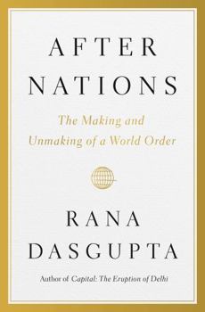 Hardcover After Nations: The Making and Unmaking of a World Order Book