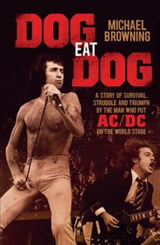 Paperback Dog Eat Dog: A Story of Survival, Struggle and Triumph by the Man Who Put AC/DC on the World Stage Book