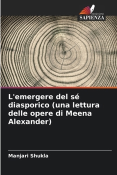 Paperback L'emergere del sé diasporico (una lettura delle opere di Meena Alexander) [Italian] Book