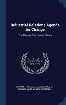 Hardcover Industrial Relations Agenda for Change: The Case of The United States Book