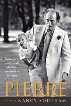 Hardcover Pierre:: Colleagues and Friends Talk about the Trudeau They Knew Book