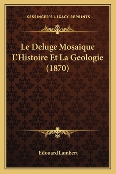 Paperback Le Deluge Mosaique L'Histoire Et La Geologie (1870) [French] Book