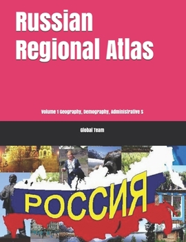 Russian Regional Atlas: Volume 1 Geography, Demography, Administrative S (Russian Regional, Economic, Business and Political Library)