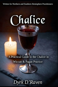 Chalice: A Practical Guide to the Chalice in Wiccan & Pagan Practice (The Witch's Altar Collection)