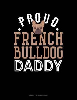 Paperback Proud French Bulldog Daddy: Cornell Notes Notebook Book