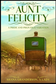 Paperback Aunt Felicity: A Pride and Prejudice Variation Book