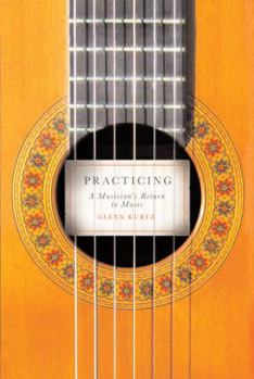 Hardcover Practicing: A Musician's Return to Music Book