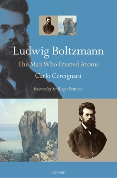 Paperback Ludwig Boltzmann: The Man Who Trusted Atoms Book