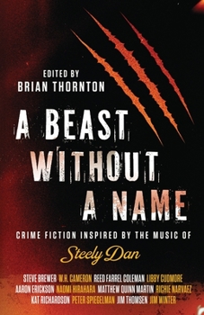 Paperback A Beast Without a Name: Crime Fiction Inspired by the Music of Steely Dan Book
