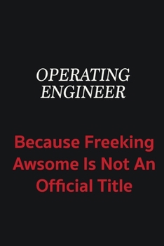 Paperback Operating Engineer because freeking awsome is not an official title: Writing careers journals and notebook. A way towards enhancement Book