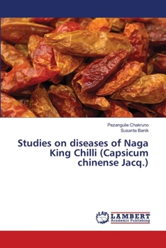 Paperback Studies on diseases of Naga King Chilli (Capsicum chinense Jacq.) Book