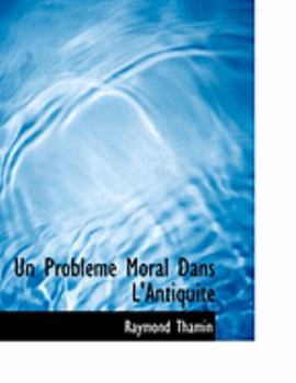 Paperback Un Problacme Moral Dans L'Antiquitac [Large Print] Book