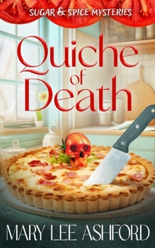 Quiche of Death - Book #3 of the A Sugar & Spice Mystery
