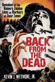 Paperback Back from the Dead: Remakes of the Romero Zombie Films as Markers of Their Times Book