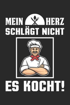 Mein Herz Schlägt Nicht Es Kocht: Din A5 Heft (Kariert) Mit Karos Für Köche | Notizbuch Tagebuch Planer Mit Koch Witz | Notiz Buch Geschenk Journal Notebook Fürs Kochen & Backen (German Edition)