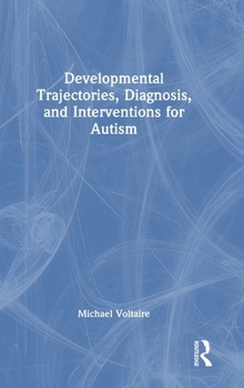 Hardcover Developmental Trajectories, Diagnosis, and Interventions for Autism Book