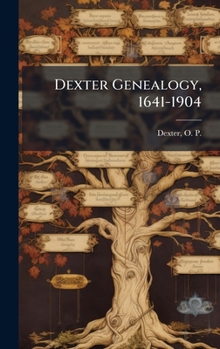 Hardcover Dexter Genealogy, 1641-1904 Book